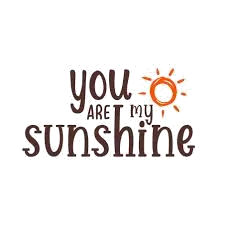 you are my sunshine